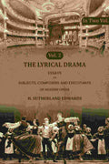 The Lyrical Drama: Essays on Subjects, Composers and Executants of Modern Opera (2nd) - Gyan Books