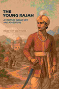 The young Rajah: A Story Of Indian Life And Adventure - Gyan Books