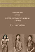 Essay The First: On The Kocch, Bodo and Dhimal Tribes - Gyan Books