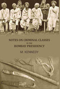 Notes on criminal classes in the bombay presidency - Gyan Books