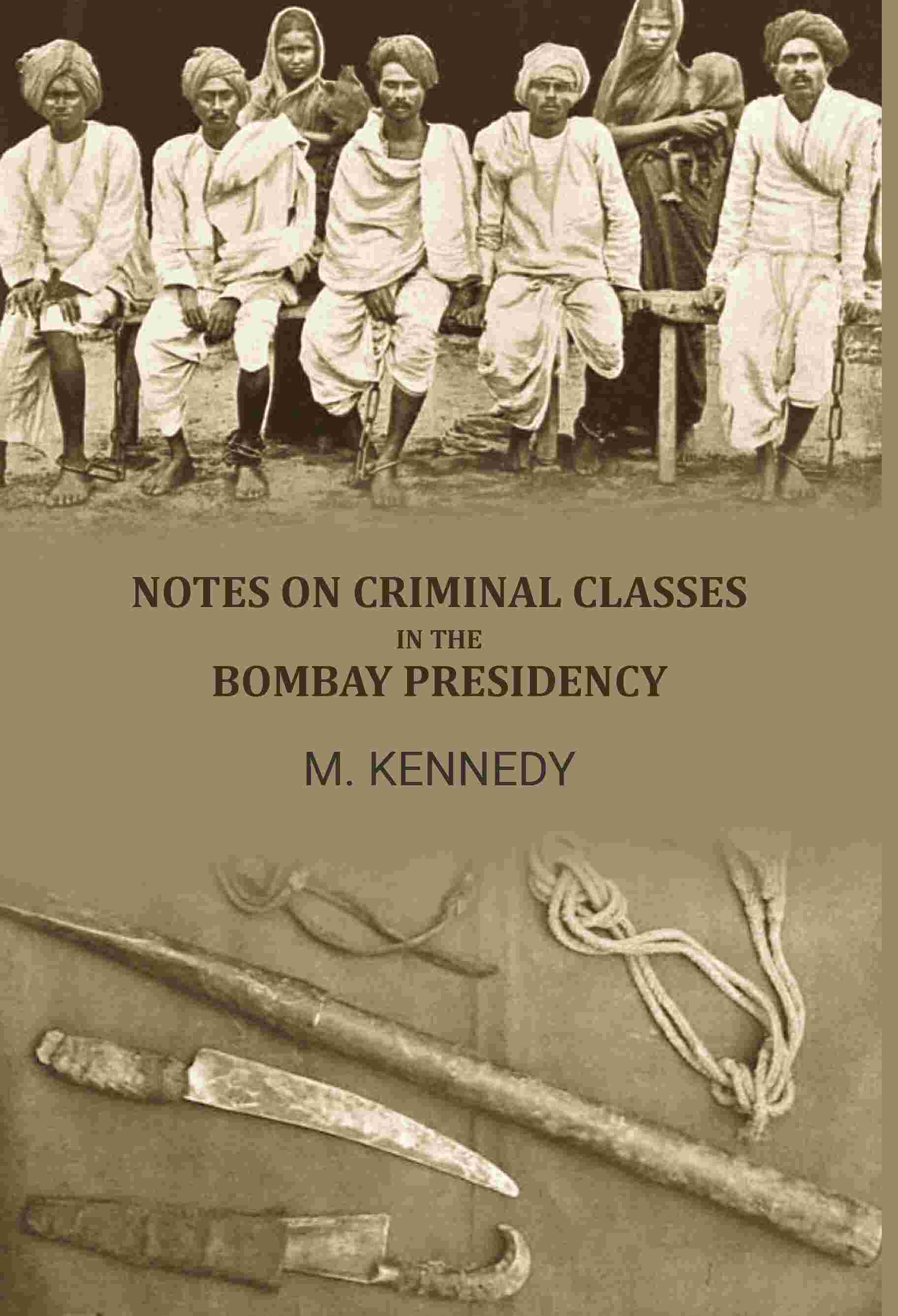 Notes on criminal classes in the bombay presidency - Gyan Books