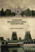 Through Wonderful India And Beyond - Gyan Books