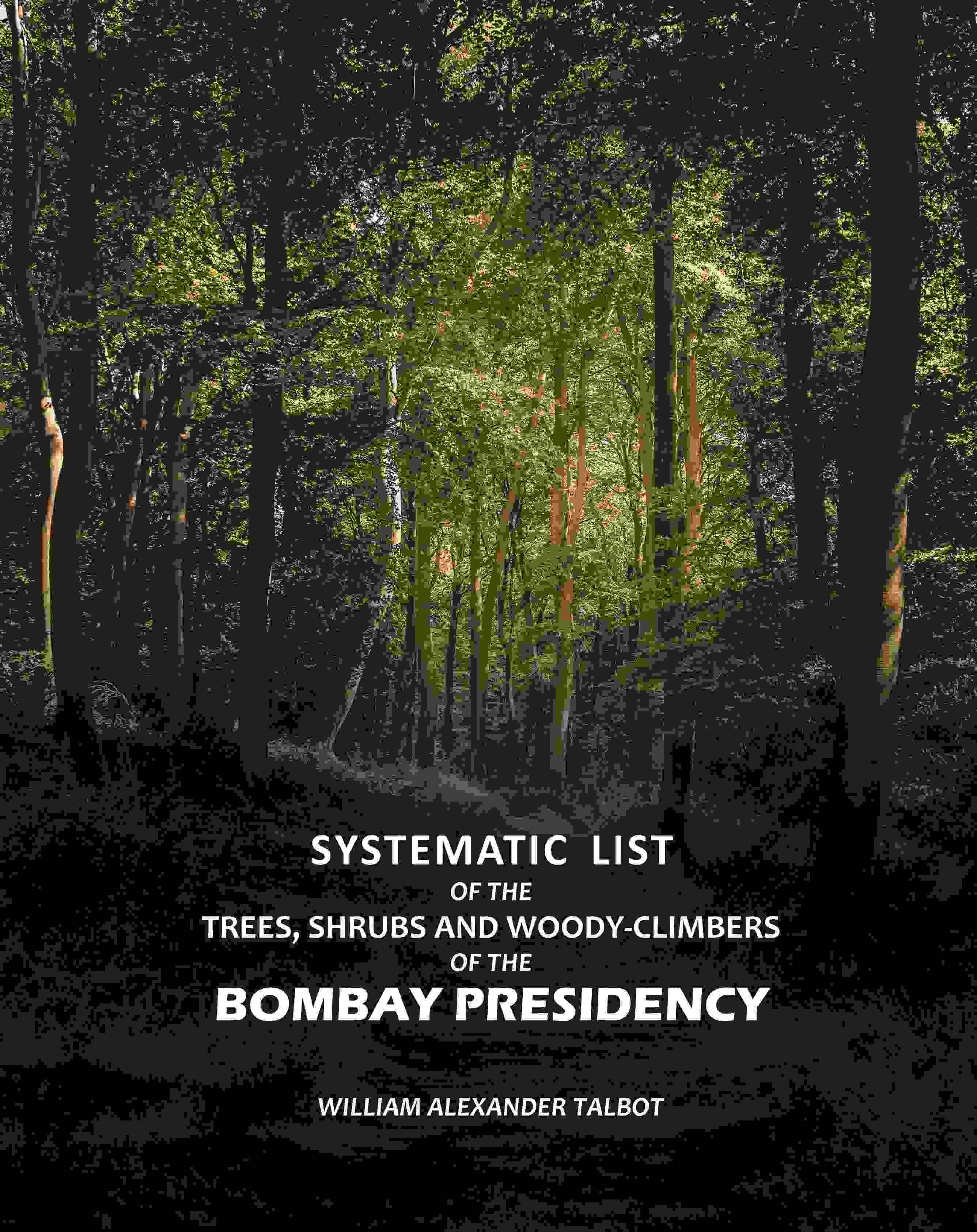 Systematic List: Of The Trees, Shrubs And WoodyClimbers Of The Bombay Presidency - Gyan Books