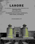 Lahore: Its History, Architectural Remains And Antiquities: With An Account Of Its Modern Institutions, Inhabitants, Their Trade, Customs, &c - Gyan Books