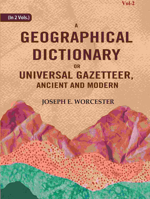 A Geographical Dictionary or Universal Gazetteer, Ancient and Modern (2nd) - Gyan Books