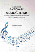 A Concise Dictionary of Musical Terms: To Which Is Prefixed An Introduction to the Elements of Music - Gyan Books