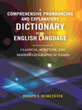 A Comprehensive Pronouncing and Explanatory Dictionary of the English Language: With Vocabularies of Classical, Scripture, and Modern Geographical Names - Gyan Books