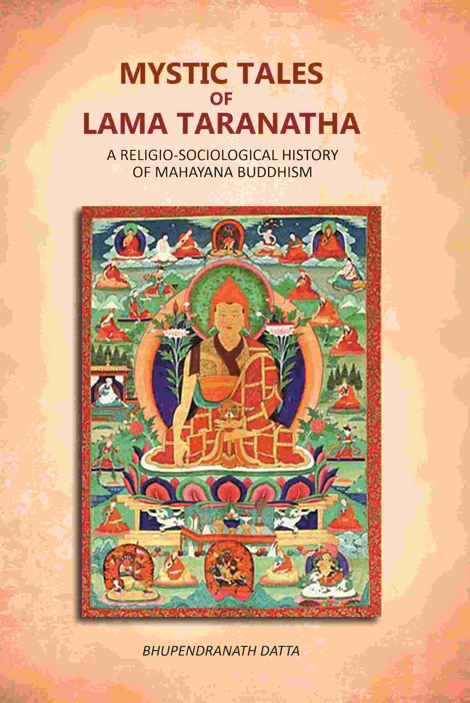 Mystic Tales Of Lama Taranatha: A Religio-Sociological History Of Mahayana Buddhism - Gyan Books