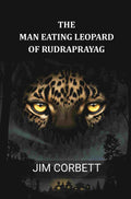 The Man Eating Leopard of Rudraprayag - Gyan Books