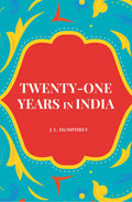 Twenty-One Years in India - Gyan Books