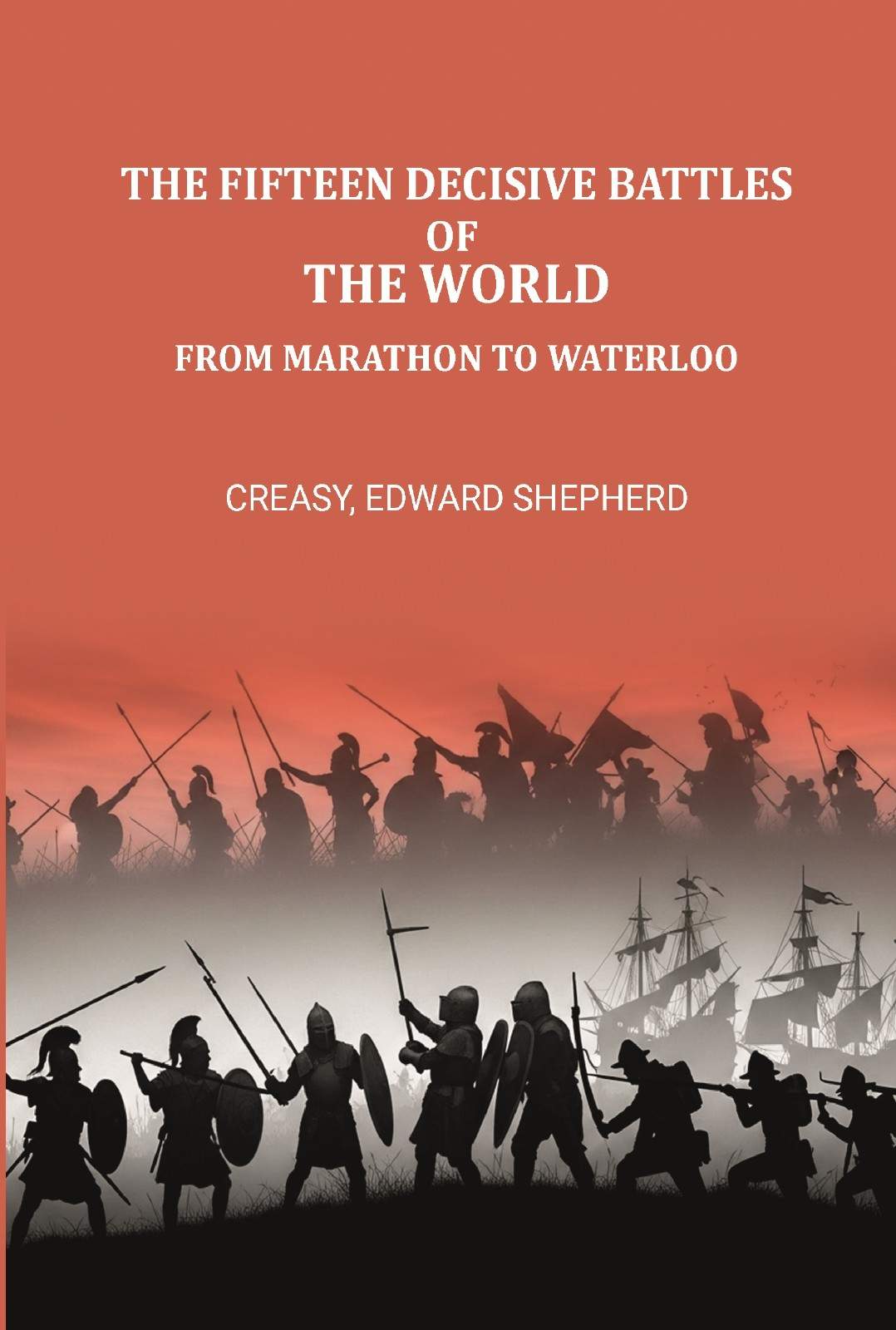 The fifteen decisive battles of the world from Marathon to Waterloo - Gyan Books