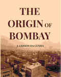The Origin Of Bombay - Gyan Books
