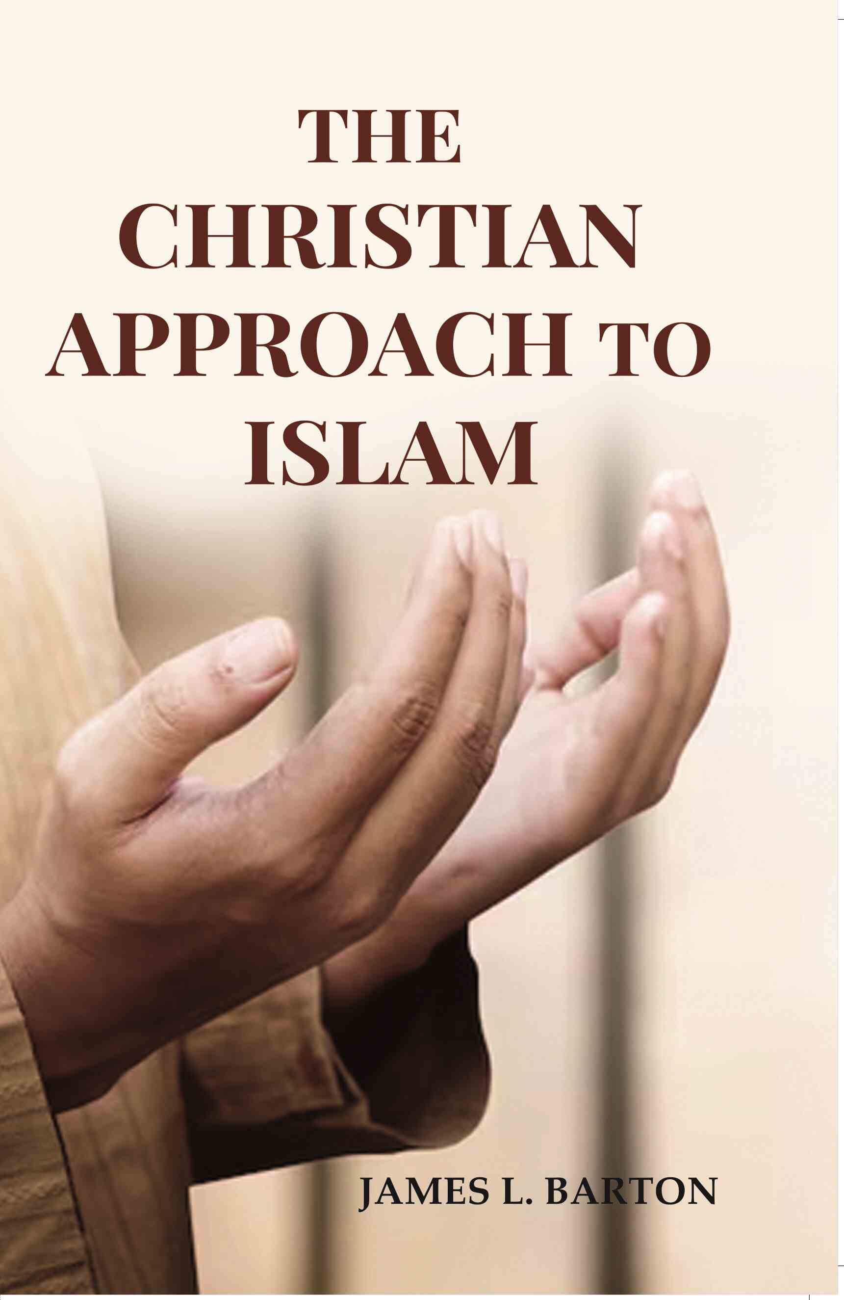 The Christian Approach To Islam - Gyan Books