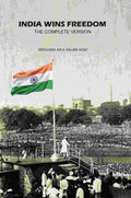 India Wins Freedom: The Complete Version - Gyan Books
