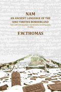 Nam an ancient language of the sino tibetan borderland: Text, with introduction, vocabulary and linguistic studies - Gyan Books