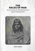 The Races of Man: An Outline of Anthropology and Ethnography - Gyan Books