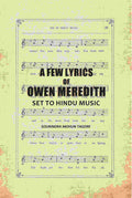 A Few Lyrics of Owen Meredith: Set to Hindu Music - Gyan Books