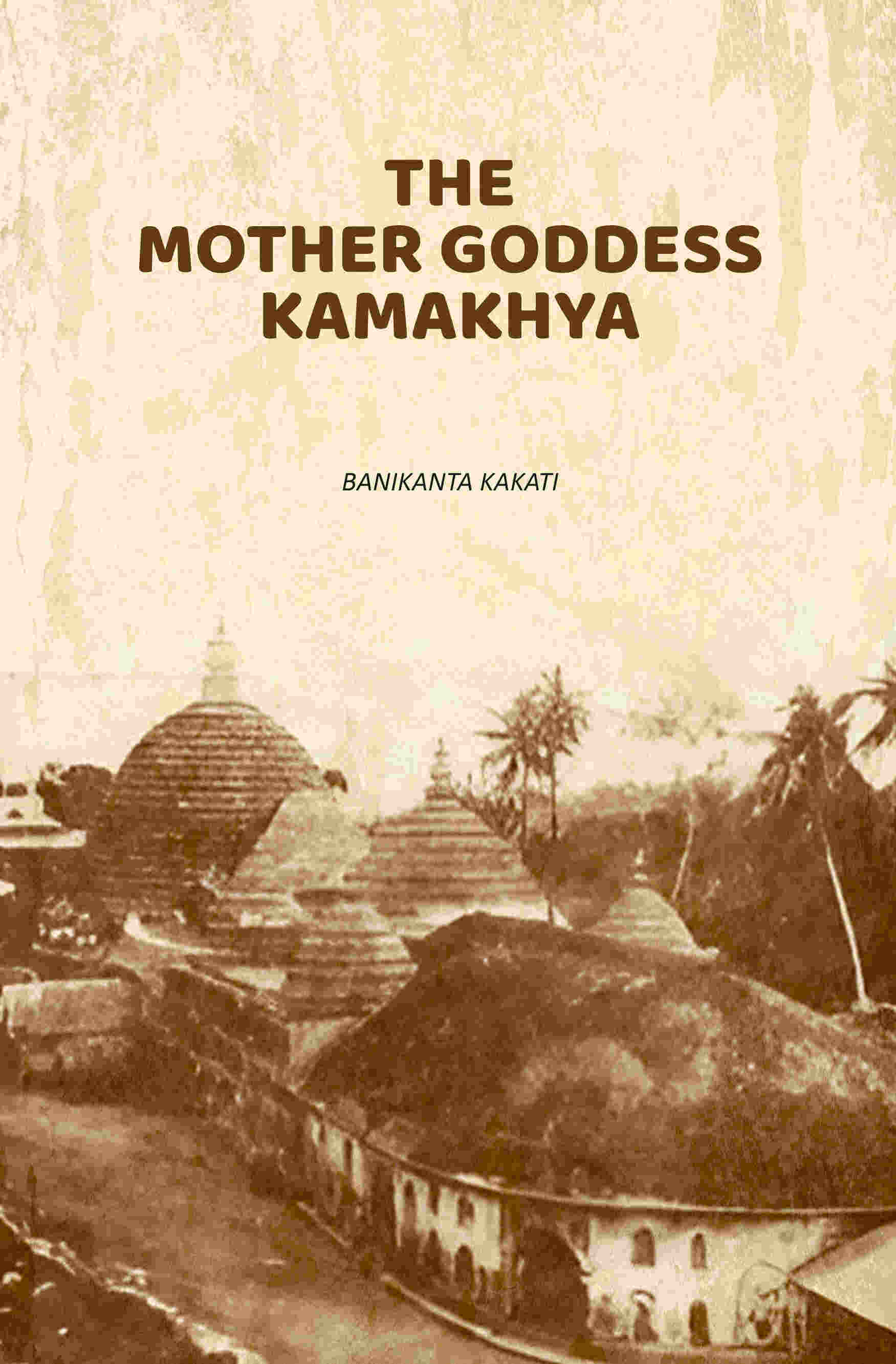 The Mother Goddess Kamakhya - Gyan Books