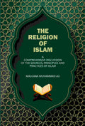 The Religion Of Islam: A Comprehensive Discussion Of The Sources, Principles And Practices Of Islam - Gyan Books