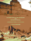 Contributions To The Geography And History Of Bengal: ( Muhammadan Period, A. D.1203 To 1538 ) - Gyan Books