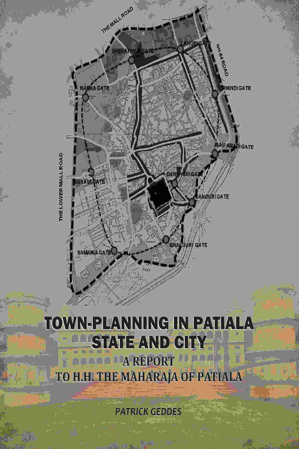 Town-Planning In Patiala State And City: A Report To H.H. The Maharaja Of Patiala - Gyan Books