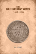 The Indian Currency System (1835-1926) - Gyan Books