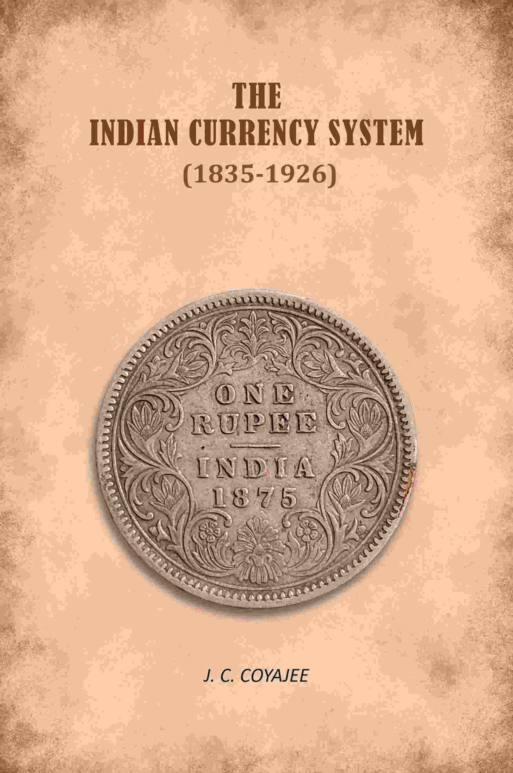 The Indian Currency System (1835-1926) - Gyan Books