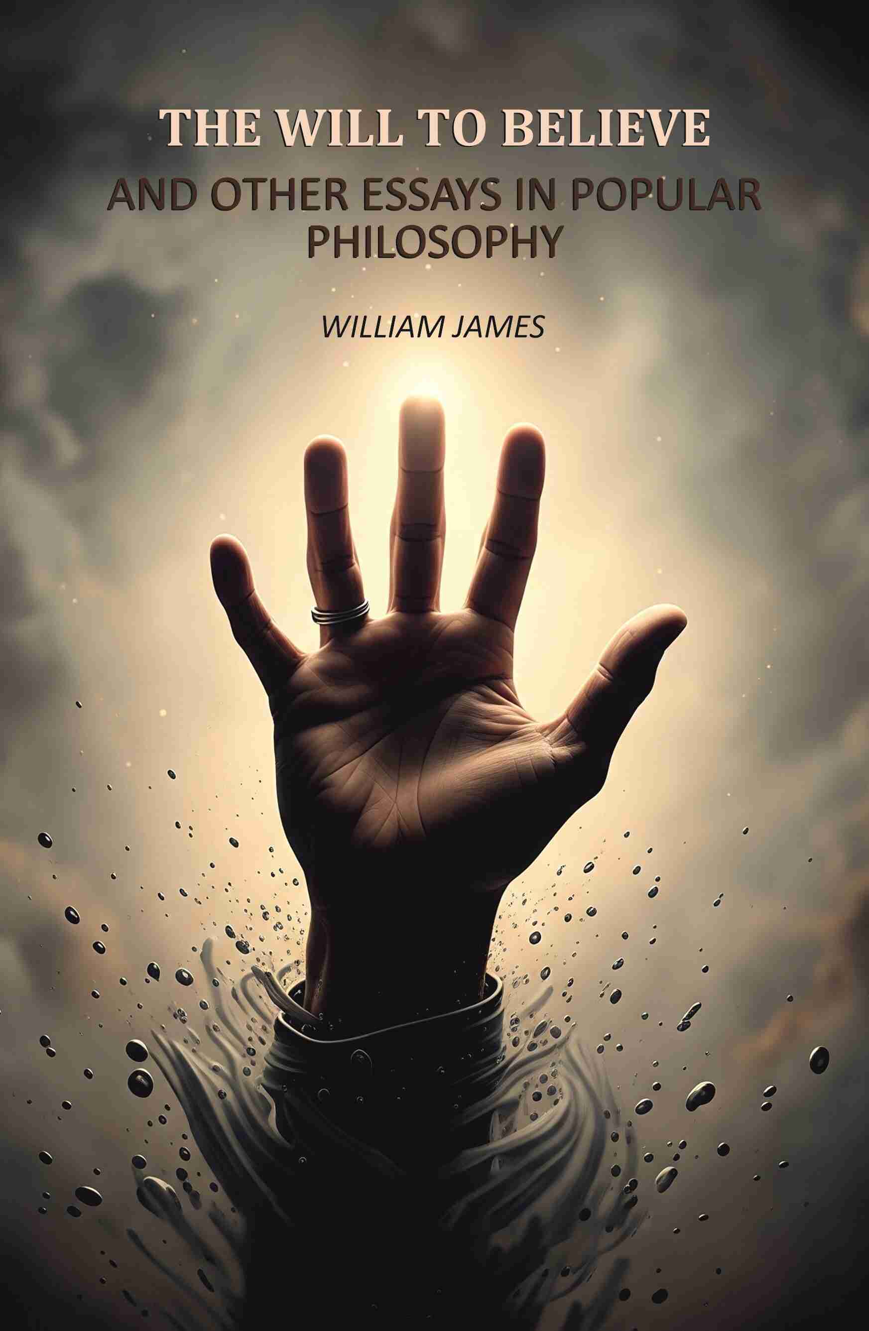 The Will To Believe: And Other Essays In Popular Philosophy - Gyan Books