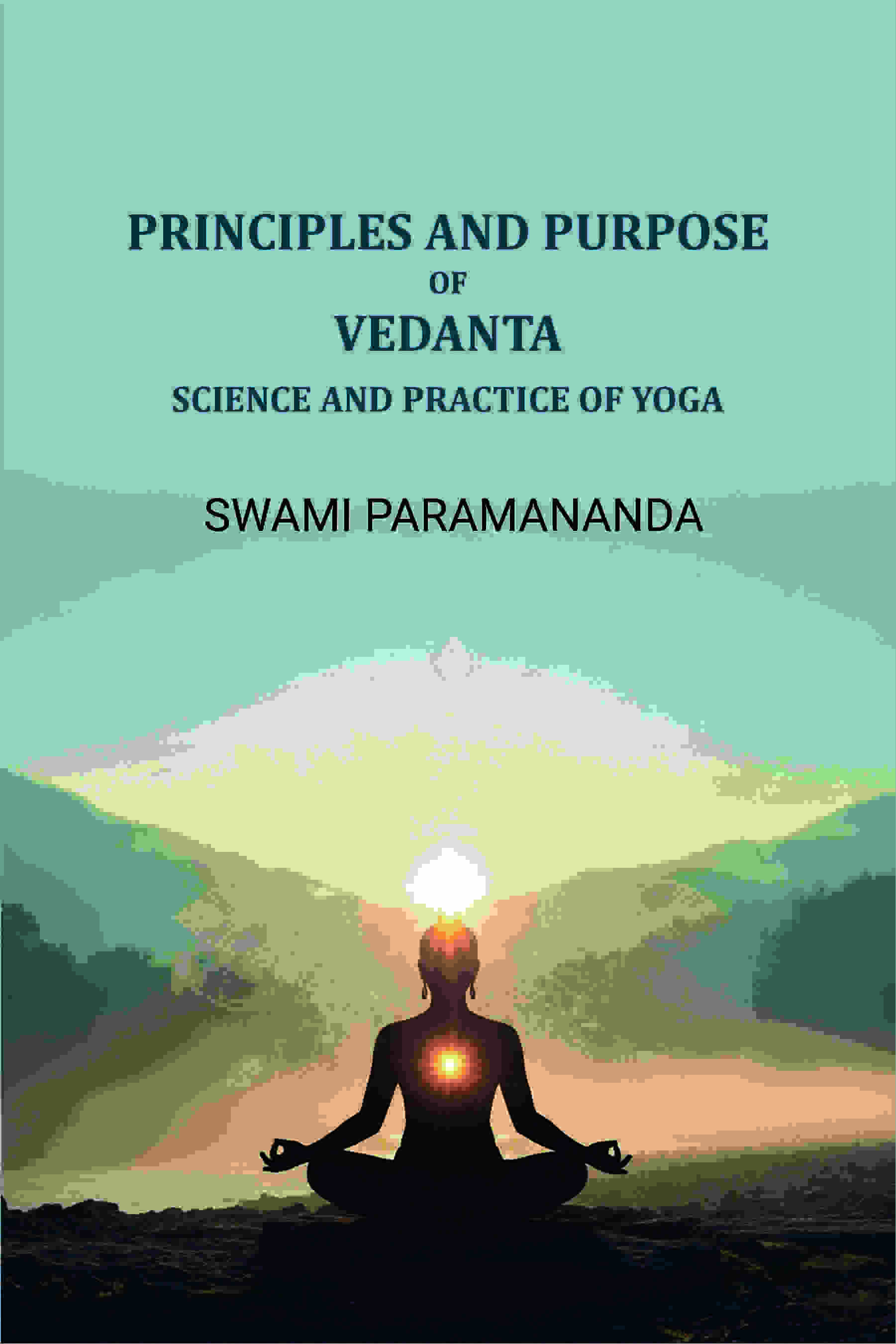 Principles and purpose of Vedanta: Science and practice of yoga - Gyan Books