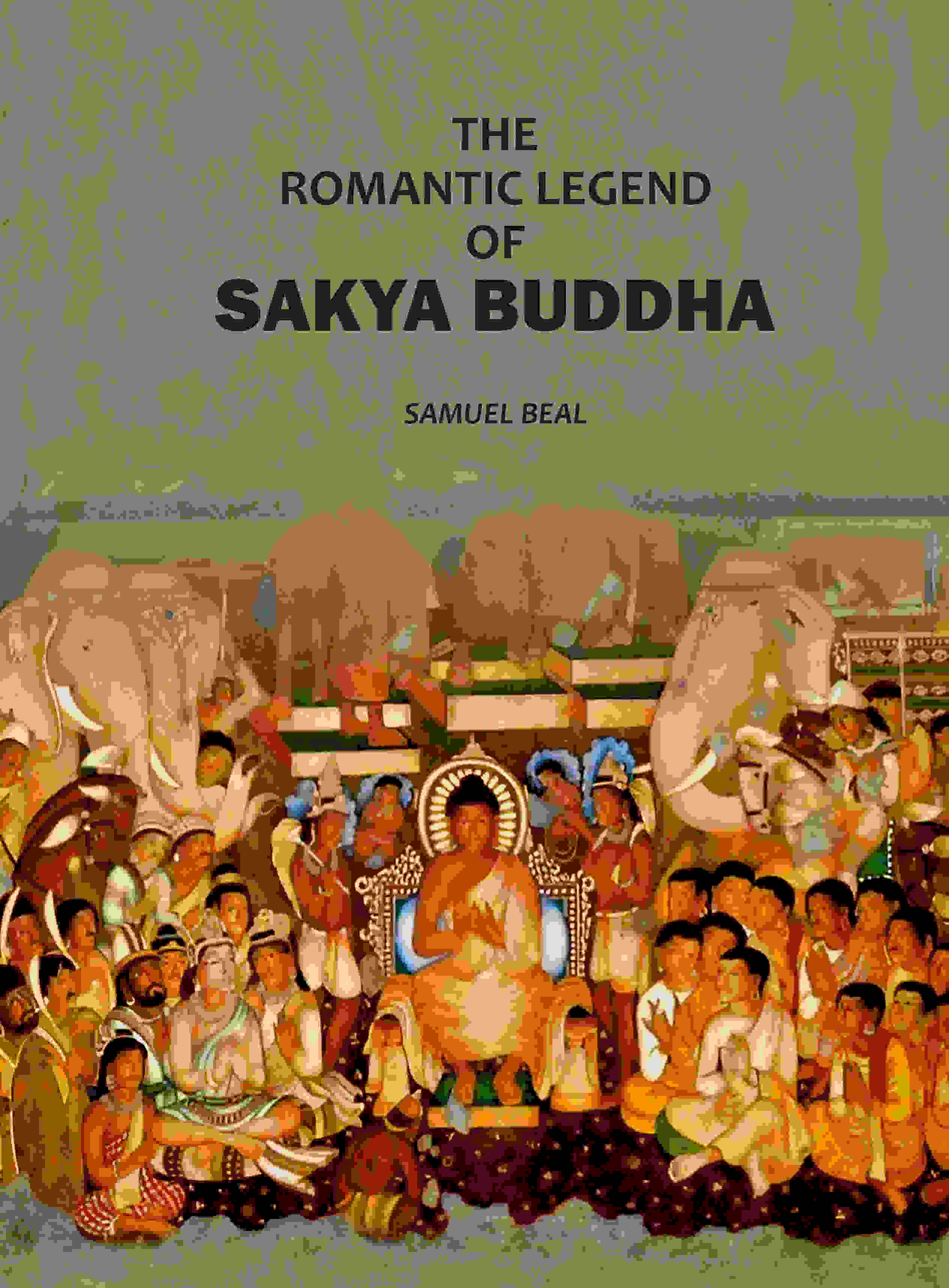 The Romantic Legend Of Sakya Buddha: From The Chinese Sancrist - Gyan Books