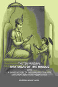 The Ten Principal Avataras of the Hindus: With A Short History of Each Incarnation and Directions for the Representation - Gyan Books