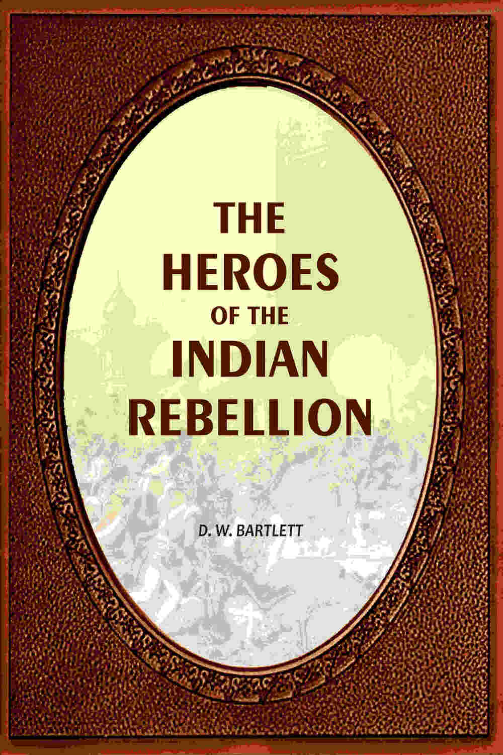 The Heroes Of The Indian Rebellion - Gyan Books