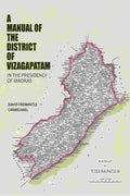 A Manual of the District of Vizagapatam: In the Presidency of Madras - Gyan Books