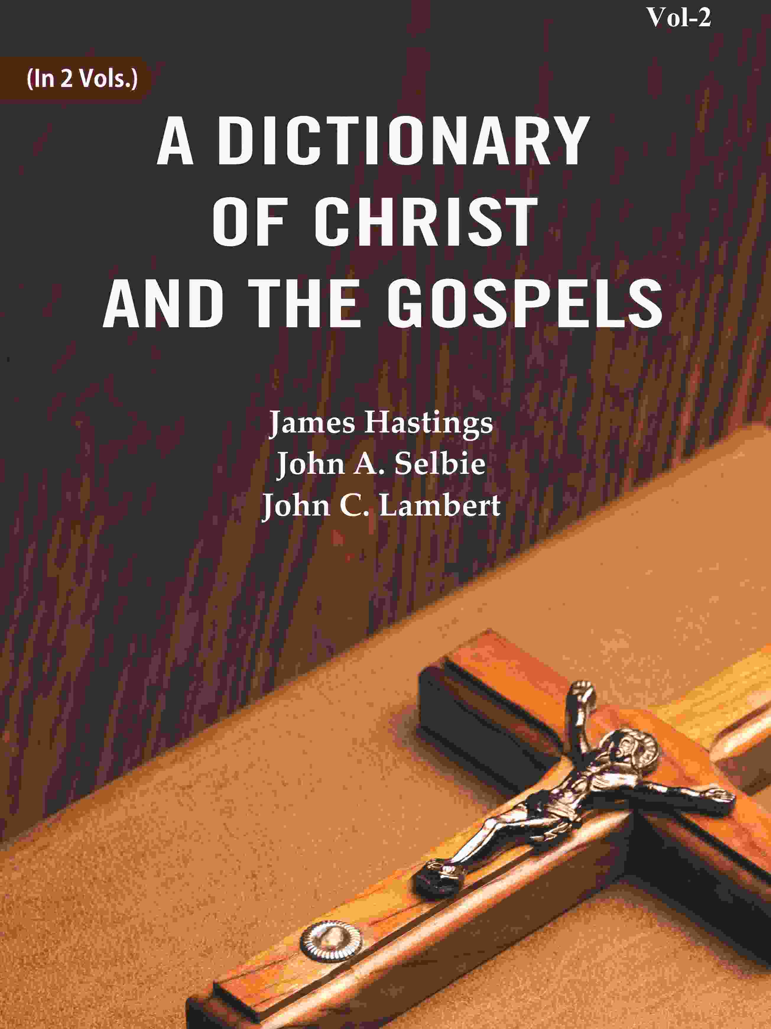 A Dictionary of Christ and the Gospels (2nd) - Gyan Books