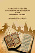 A Catalogue Of Palm Leaf And Selected Paper Mss Belonging To The Durbar Library Nepal - Gyan Books
