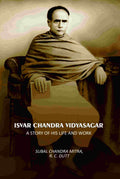 Isvar Chandra Vidyasagar: A Story Of His Life And Work - Gyan Books