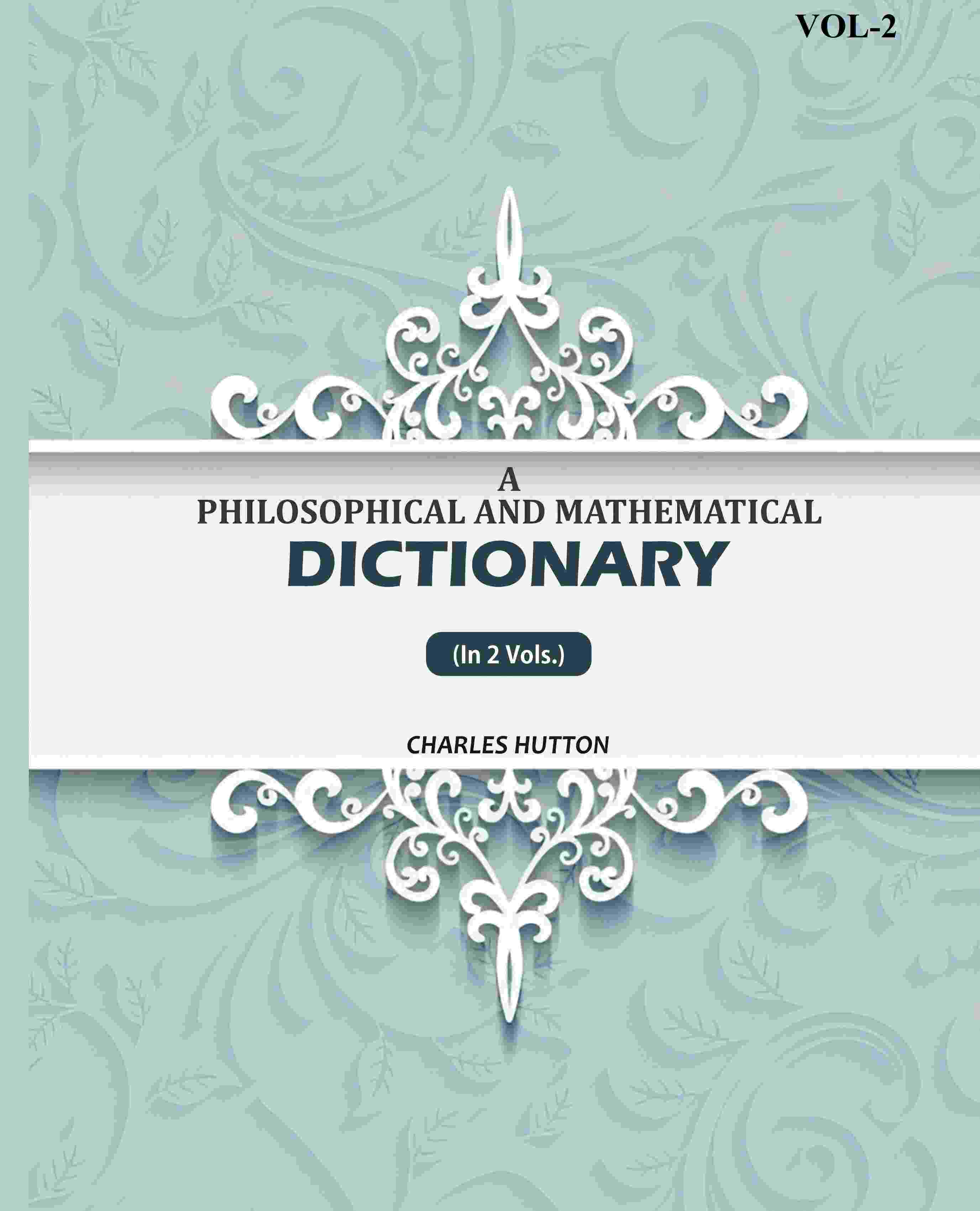 A Philosophical And Mathematical Dictionary (2nd) - Gyan Books