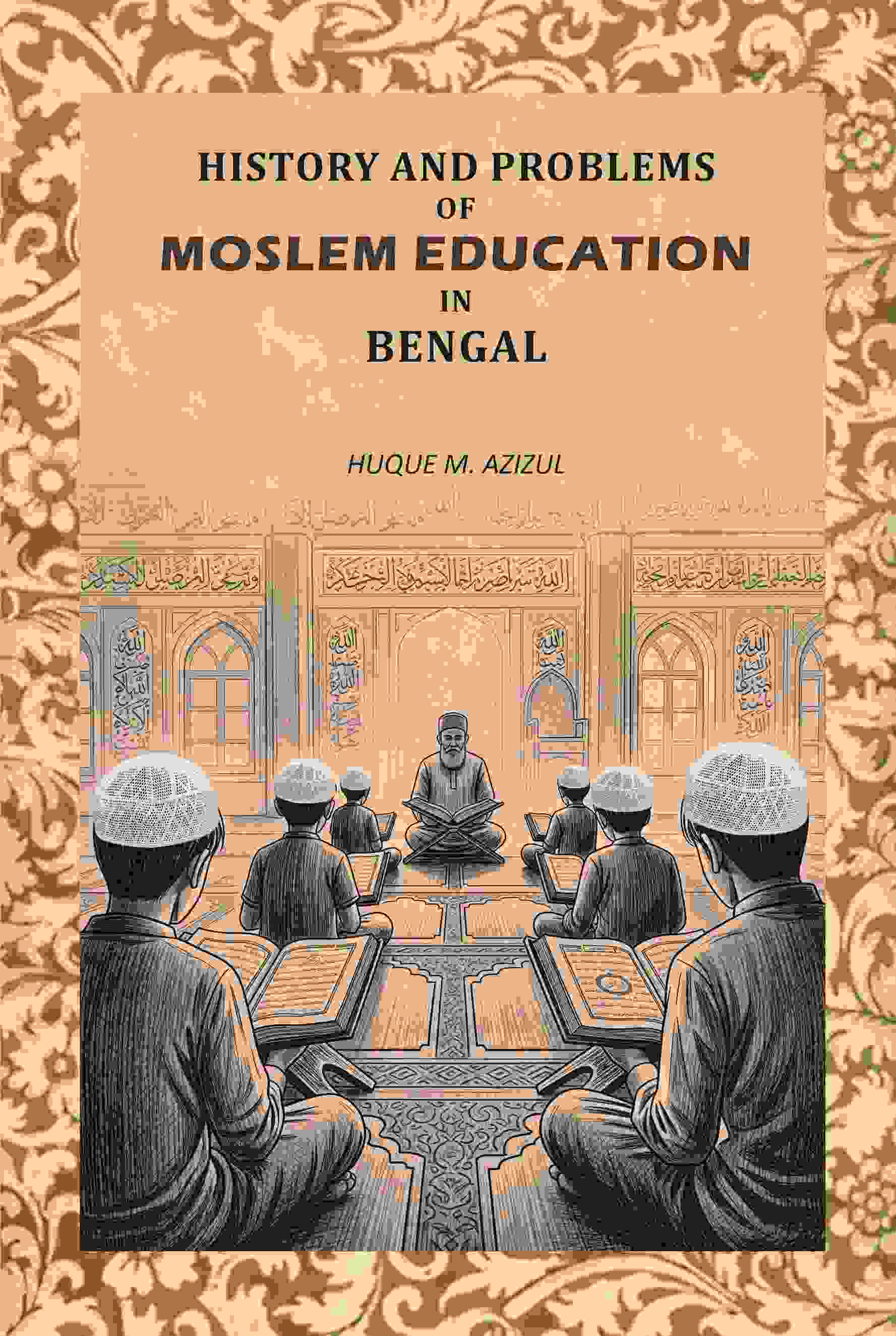 History And Problems Of Moslem Education In Bengal - Gyan Books