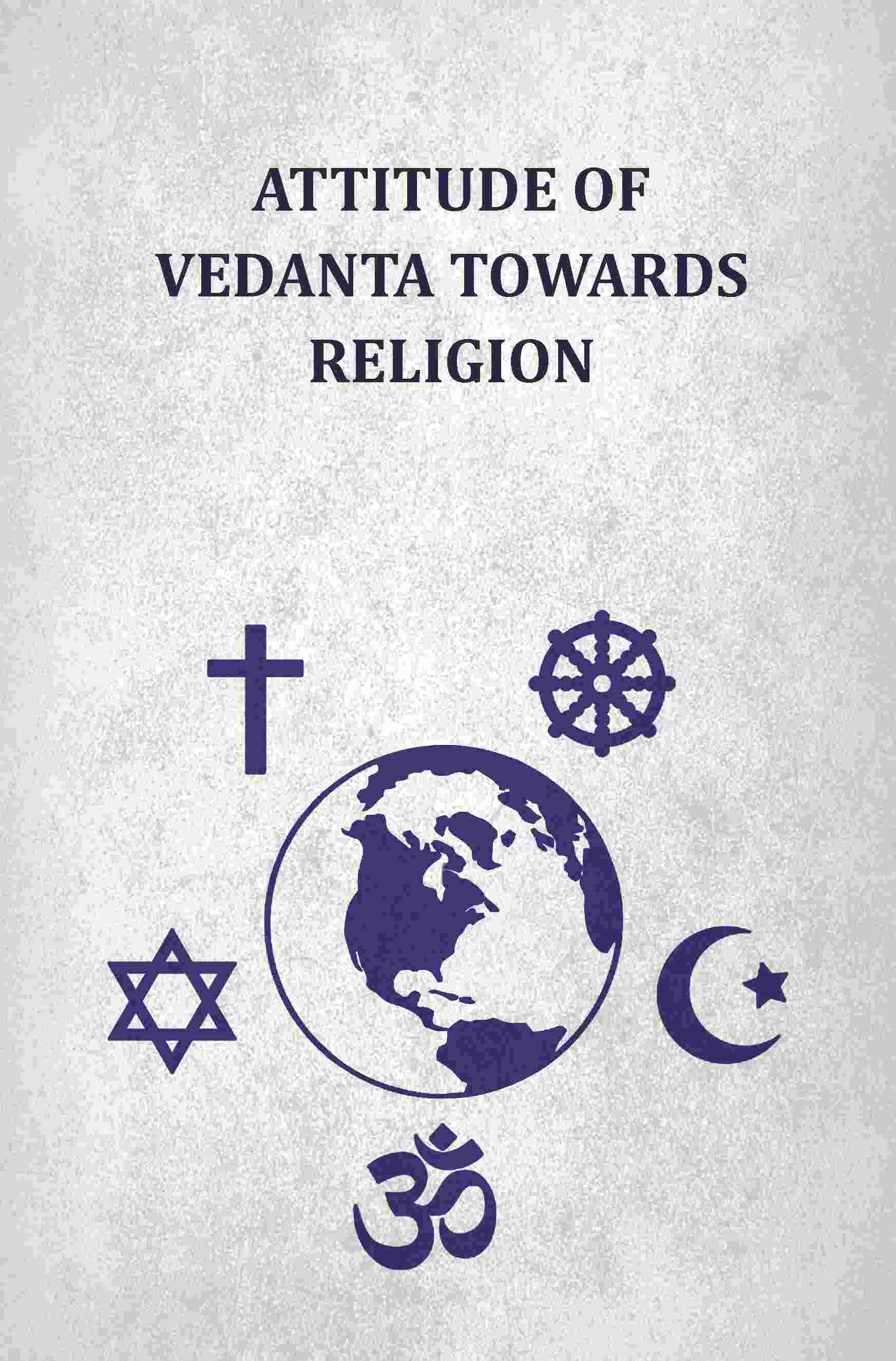 Attitude Of Vedanta Towards Religion - Gyan Books