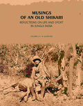 Musings Of An Old Shikari: Reflections On Life And Sport In Jungle India - Gyan Books