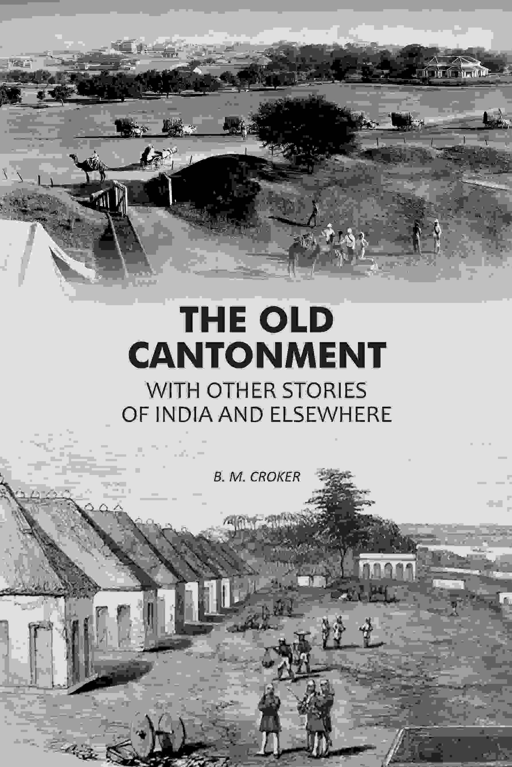 The Old Cantonment: With Other Stories of India and Elsewhere - Gyan Books