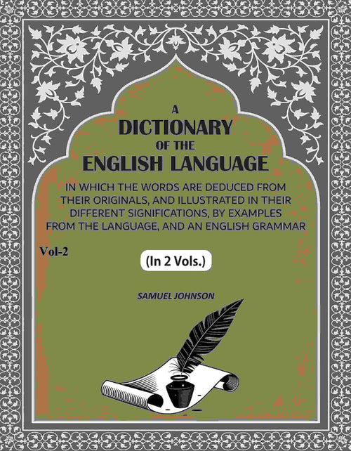A Dictionary of the English Language: In Which the Words are Deduced from their Originals, and Illustrated in their Different Significations, by examples from the Language, and an English Grammar (2nd) - Gyan Books