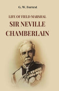 Life Of Field Marshal Sir Neville Chamberlain - Gyan Books