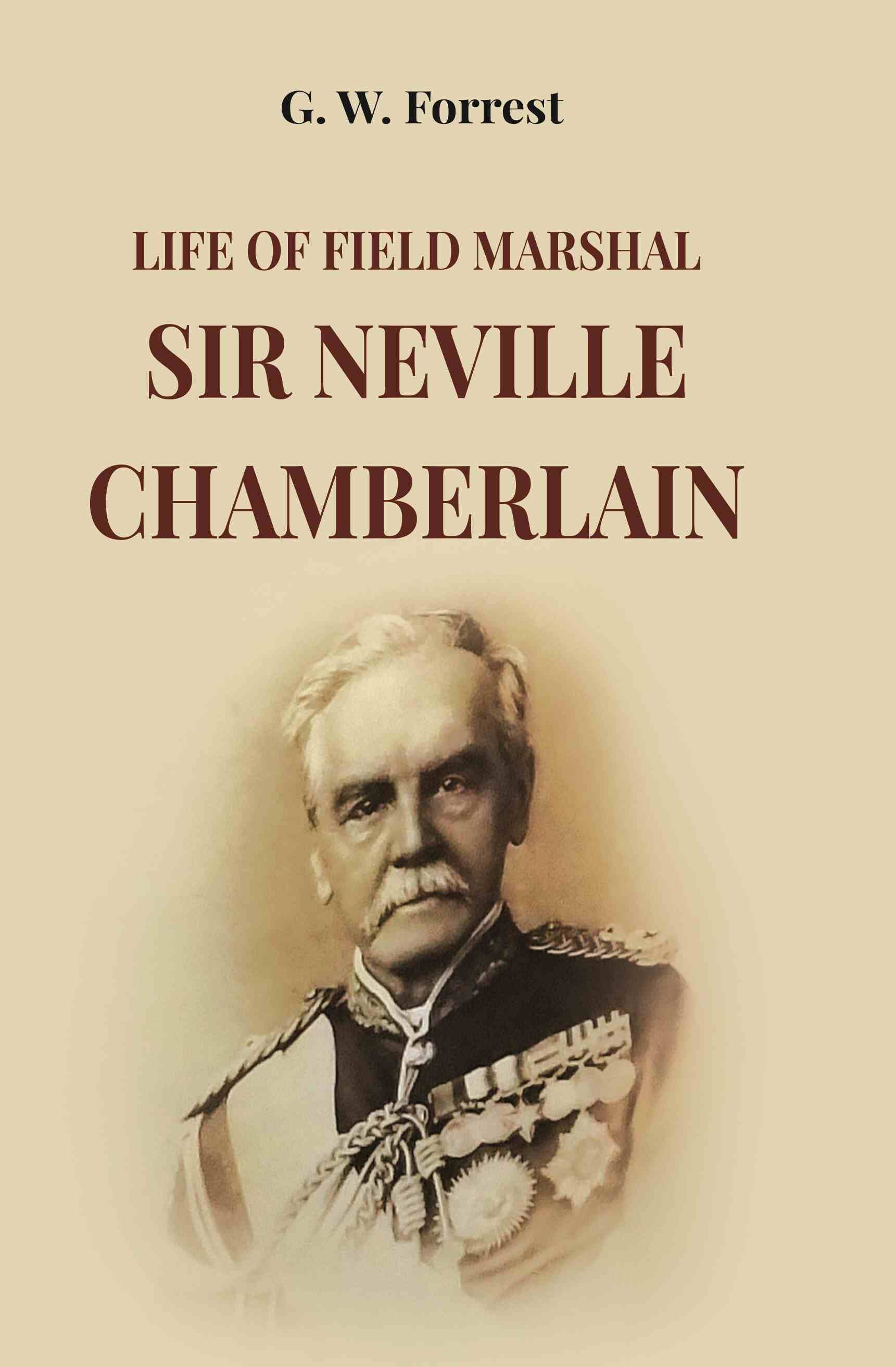 Life Of Field Marshal Sir Neville Chamberlain - Gyan Books