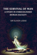 The Survival of Man: A Study in Unrecognized Human Faculty - Gyan Books