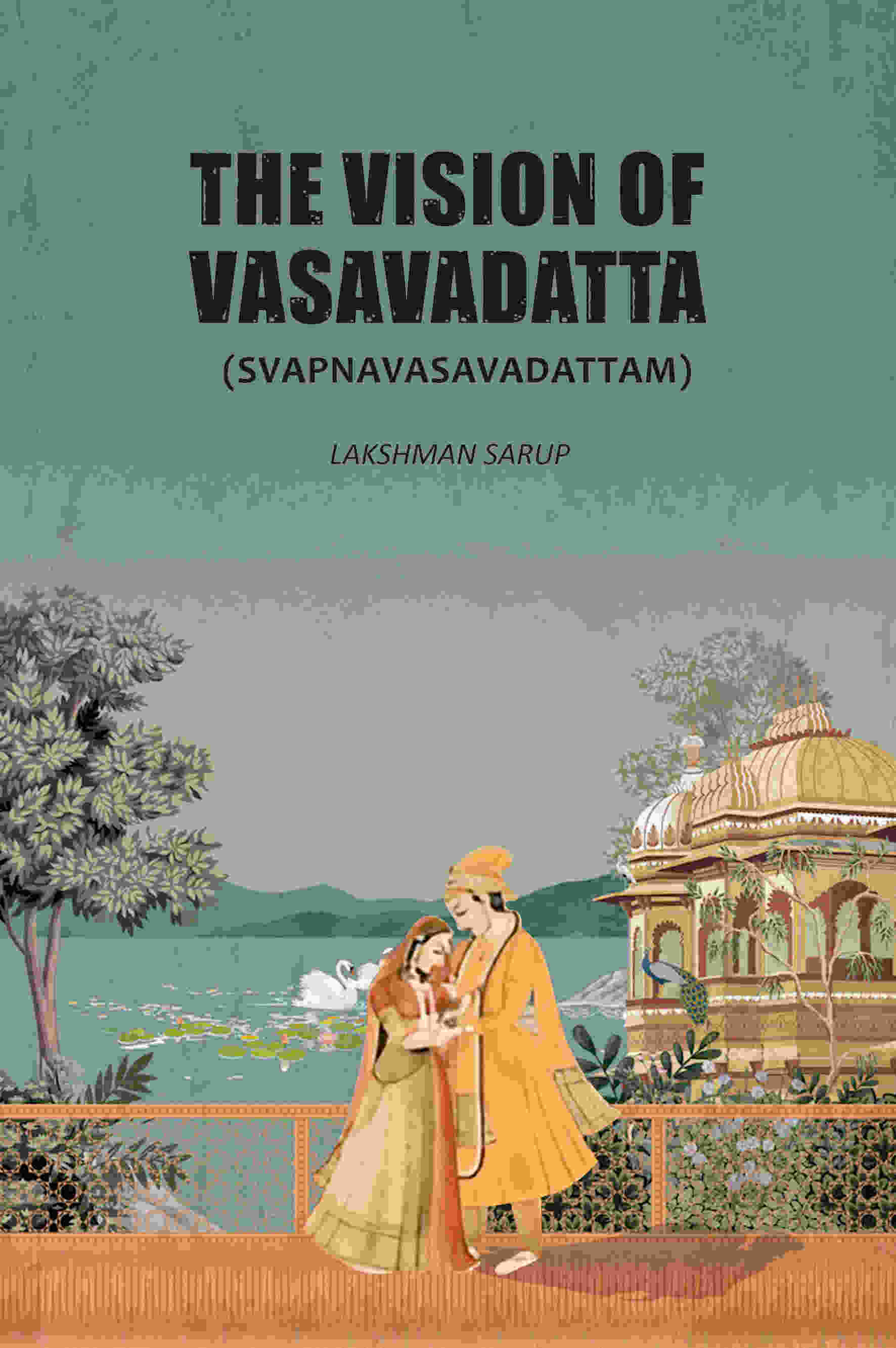 The Vision Of Vasavadatta: (Svapnavasavadattam) - Gyan Books