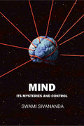Mind Its Mysteries and Control Swami Sivananda - Gyan Books