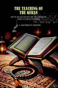 The Teaching of the Quran: With an Account of Its Growth and a Subject Index - Gyan Books