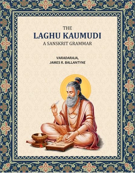 The Laghu Kaumudi, A Sanskrit Grammar: With an English Version, Commentary and References - Gyan Books