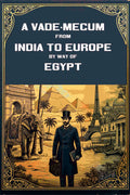 A Vade-Mecum from India to Europe by Way of Egypt - Gyan Books